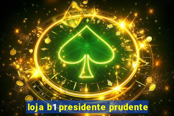 loja b1 presidente prudente